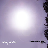 Extraordinary Love - Stacy Barthe