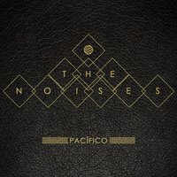 Pacífico - The Noises