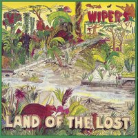 Land of the Lost - Wipers