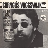 Om jag vore arbetslös - Cornelis Vreeswijk