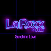 Sunshine Love - LaRoxx Project