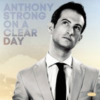 On a Clear Day - Anthony Strong, Tom Farmer, Sebastien De Krom
