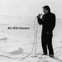 Chicks Dig Jerks - Bill Hicks