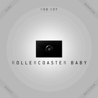 Rollercoaster Baby - Rob Roy
