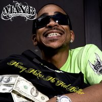 Money Makes Me Feel Better - Max B, Not Applicable