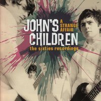 Not the Sort of Girl You Take to Bed - John's Children