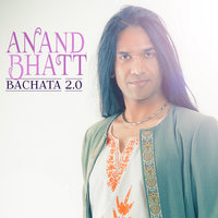 Bachata 2.0 - Anand Bhatt, Anand Bhatt1