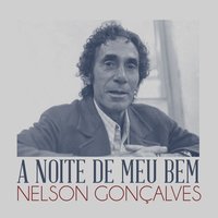 A Noite de Meu Bem - Nelson Gonçalves