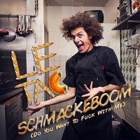 Schmackeboom (Do You Want to Fuck with Me) - Le Tac
