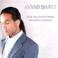 Give Me Everything - Anand Bhatt