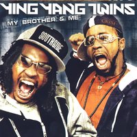 Me and My Brother - Ying Yang Twins, Youngbloodz
