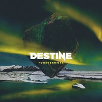 Anywhere You Wanna Go - Destine