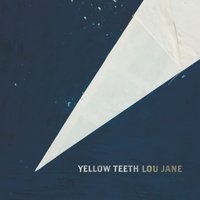 Lou Jane - Yellow Teeth