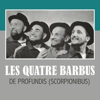 De profundis (Scorpionibus) - Les Quatre Barbus