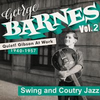 The One I Love Belongs to Somebody Else - George Barnes