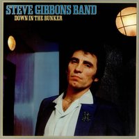 Down in the Bunker - Steve Gibbons Band