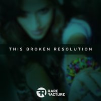 This Broken Resolution - Rare Facture