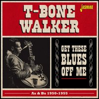 Get These Blues off Me - T-Bone Walker