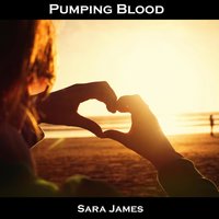 Pumping Blood - Sara James