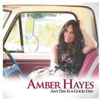 Any Day Is a Good Day - Amber Hayes