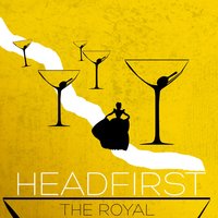 Headfirst - The Royal