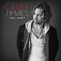 Fall Apart - Casey James