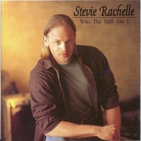 Who The Hell Am I - Stevie Rachelle