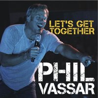 Let's Get Together - Phil Vassar