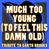 Much Too Young (To Feel This Damn Old) - Country Hits