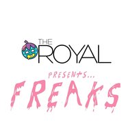 Freaks - The Royal