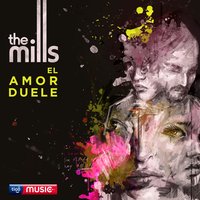 El Amor Duele - The Mills
