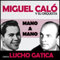 Caminito - Orquesta De Miguel Caló, Lucho Gatica, Miguel Calo