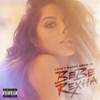 I Don't Wanna Grow Up - Bebe Rexha