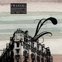 Anonymity Is the New Fame - Frankel