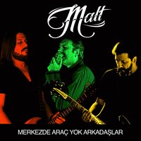 Merkezde Araç Yok Arkadaşlar - Malt