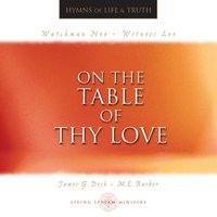 When on Thy Table, Lord, We Gaze - Living Stream Ministry