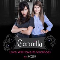 Love Will Have Its Sacrifices (Official Theme Song for "Carmilla") - Soles
