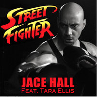 STREET FIGHTER - Jace Hall, Jace Hall  featuring Tara Ellis