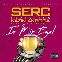 Is mir egal - Serc, Kazim Akboga