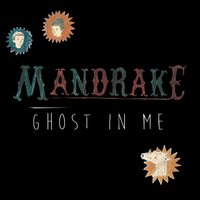 Ghost in Me - Mandrake