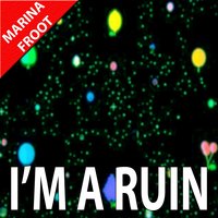 I'm a Ruin - Marina Froot