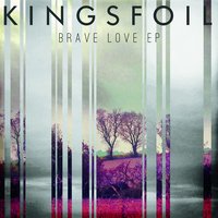 Brave Love - Kingsfoil