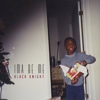 Ima Be Me - Black Knight