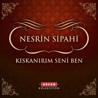 Kıskanırım Seni Ben - Nesrin Sipahi