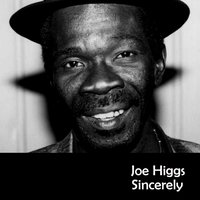 Sincerely - Joe Higgs