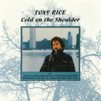 Cold On The Shoulder - Tony Rice