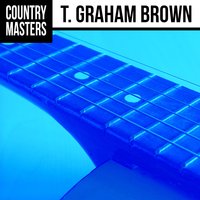 If You Could Only See Me Now - T. Graham Brown