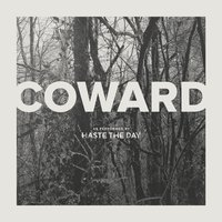 Coward - Haste The Day