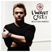 I Want Crazy - Hunter Hayes, Ryan Tedder
