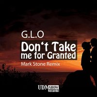 Don't Take Me for Granted - G.L.O